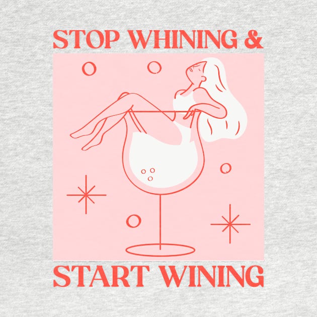 stop whining and start wining by WOAT